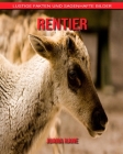 Rentier: Lustige Fakten und sagenhafte Bilder By Juana Kane Cover Image
