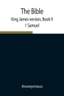 The Bible, King James version, Book 9; 1 Samuel By Anonymous Cover Image
