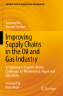 Improving Supply Chains in the Oil and Gas Industry: 12 Modules to Improve Chronic Challenges for Maintenance, Repair and Operations By Sanchay Roy, Stewart Dunbar Cover Image