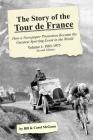 The Story of the Tour de France, Volume 1: 1903-1975: How a Newspaper Promotion Became the Greatest Sporting Event in the World By Bill McGann, Carol McGann Cover Image