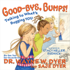Good-bye, Bumps!: Talking to What's Bugging You By Dr. Wayne W. Dyer, Saje Dyer Cover Image