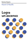 Logra Un Ascenso (Get Promoted Business Experts Spanish Edition) By Niamh O`keeffe, Genís Monrabà (Translator) Cover Image