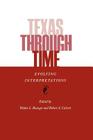 Texas Through Time: Evolving Interpretations By Robert A. Calvert (Editor), Walter L. Buenger (Editor) Cover Image
