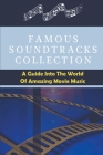 Famous Soundtracks Collection: A Guide Into The World Of Amazing Movie Music: Piano Songbook By Lara Pontremoli Cover Image