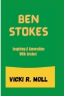 Ben Stokes: Inspiring A Generation With Cricket Cover Image