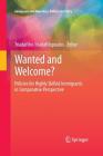 Wanted and Welcome?: Policies for Highly Skilled Immigrants in Comparative Perspective (Immigrants and Minorities) By Triadafilos Triadafilopoulos (Editor) Cover Image