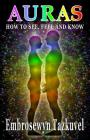 Auras: How to See, Feel & Know By Sumara E. Love (Illustrator), Embrosewyn Tazkuvel Cover Image