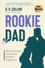 Rookie Dad: What to Expect During Your Partner's Pregnancy By D. H. Collins Cover Image