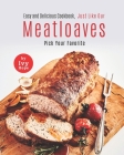 Easy and Delicious Cookbook, Just Like Our Meatloaves: Pick Your Favorite By Ivy Hope Cover Image