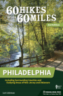 60 Hikes Within 60 Miles: Philadelphia: Including Surrounding Counties and Outlying Areas of New Jersey and Delaware By Lori Litchman Cover Image