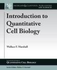 Introduction to Quantitative Cell Biology By Wallace F. Marshall Cover Image