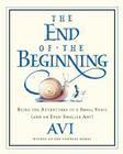 The End of the Beginning: Being the Adventures of a Small Snail (and an Even Smaller Ant) Cover Image