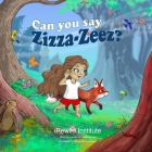 Can You Say Zizza-Zeez?: A fun and interactive book that will provide you and your child with lots of fun while discovering the magical voices By Daniel Desembrana (Illustrator), Lauren Hruska-Herrick Cover Image