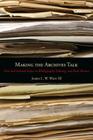 Making the Archives Talk: New and Selected Essays in Bibliography, Editing, and Book History Cover Image
