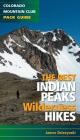 The Best Indian Peaks Wilderness Hikes By James Dziezynski Cover Image