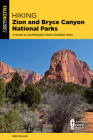 Hiking Zion and Bryce Canyon National Parks: A Guide to Southwestern Utah's Greatest Hikes By Erik Molvar Cover Image