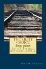 The Right Choice - LARGE PRINT: Silver Springs Settlers Series, book 2 By Gina Marie Coon Cover Image