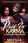 Paid in Karma: A Woman Scorned By Meesha Cover Image