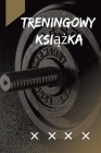 Książka Treningowy: Dziennik fitness dla mężczyzn i kobiet. Zeszyt cwiczeń i książka do cwiczeń do treningu By Kinga Borys Cover Image