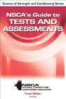 NSCA's Guide to Tests and Assessments (NSCA Science of Strength & Conditioning) By NSCA -National Strength & Conditioning Association (Editor), Todd A. Miller (Editor) Cover Image