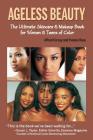 Ageless Beauty: The Ultimate Skincare & Makeup Book for Women & Teens of Color By Alfred Fornay, Yvonne Rose Cover Image