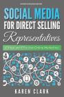 Social Media for Direct Selling Representatives: Ethical and Effective Online Marketing, 2018 Edition By Karen Clark Cover Image