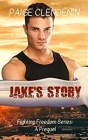 Jake's Story: A Fighting Freedom Prequel By Paige Clendenin Cover Image