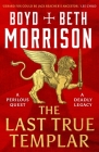 The Last True Templar (Tales of the Lawless Land #2) By Boyd Morrison Cover Image