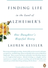 Finding Life in the Land of Alzheimer's: One Daughter's Hopeful Story By Lauren Kessler Cover Image
