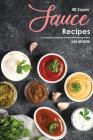 40 Super Sauce Recipes: A Complete Cookbook of Meal-Enhancing Ideas! By Alice Waterson Cover Image