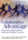 Collaborative Advantage: Winning Through Extended Enterprise Supplier Networks By Jeffrey H. Dyer Cover Image