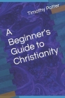 A Beginner's Guide to Christianity Cover Image
