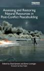Assessing and Restoring Natural Resources in Post-Conflict Peacebuilding (Post-Conflict Peacebuilding and Natural Resource Management) Cover Image