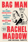 Bag Man: The Wild Crimes, Audacious Cover-Up, and Spectacular Downfall  of a Brazen Crook in the White House By Rachel Maddow, Michael Yarvitz Cover Image