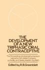 The Development of a New Triphasic Oral Contraceptive: The Proceedings of a Special Symposium Held at the 10th World Congress on Fertility and Sterili By R. B. Greenblatt (Editor) Cover Image