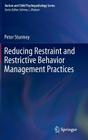 Reducing Restraint and Restrictive Behavior Management Practices (Autism and Child Psychopathology) Cover Image