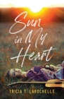 Sun in My Heart By Tricia T. Larochelle Cover Image