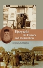 Ejszyszki, its History and Destruction (Eisiskes, Lithuania) Cover Image