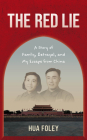 The Red Lie: A Story of Family, Betrayal, and My Escape from China Cover Image