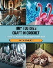 Tiny Tootsies Craft in Crochet: Create 60 Adorable Baby Slippers in this Book Cover Image