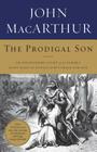 The Prodigal Son: The Inside Story of a Father, His Sons, and a Shocking Murder By John F. MacArthur Cover Image