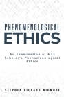 An Examination of Max Scheler's Phenomenological Ethics Cover Image