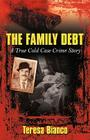 The Family Debt: The True Story of Giacomo Jack Bianco By Bianco Teresa Bianco, Teresa Bianco Cover Image