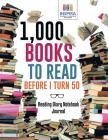 1,000 Books to Read Before I Turn 50 Reading Diary Notebook Journal By Planners &. Notebooks Inspira Journals Cover Image