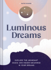 Luminous Dreams: Explore the Abundant Magic and Hidden Meanings in Your Dreams By Katie Huang Cover Image