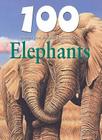 100 Things You Should Know about Elephants (100 Things You Should Know About... (Mason Crest)) By Camilla de La Bedoyere, Steve Parker (Consultant) Cover Image