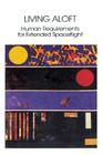 Living Aloft: Human Requirements for Extended Spaceflight By Albert a. Harrison, Faren R. Akins, Mary M. Connors Cover Image