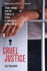 Cruel Justice: Three Strikes and the Politics of Crime in America's Golden State By Joe Domanick Cover Image