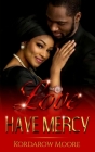 Love Have Mercy By Kordarow Moore Cover Image