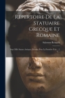 Répertoire De La Statuaire Grecque Et Romaine: Sept Mille Statues Antiques, Réunies Pour La Première Fois ... 2 V... By Salomon Reinach Cover Image
